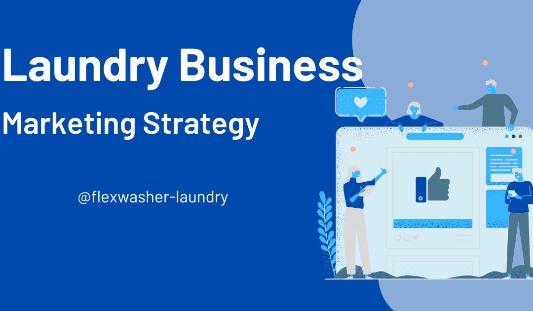 Proven Marketing Strategy and Ideas for Laundry, Dry Clean Business