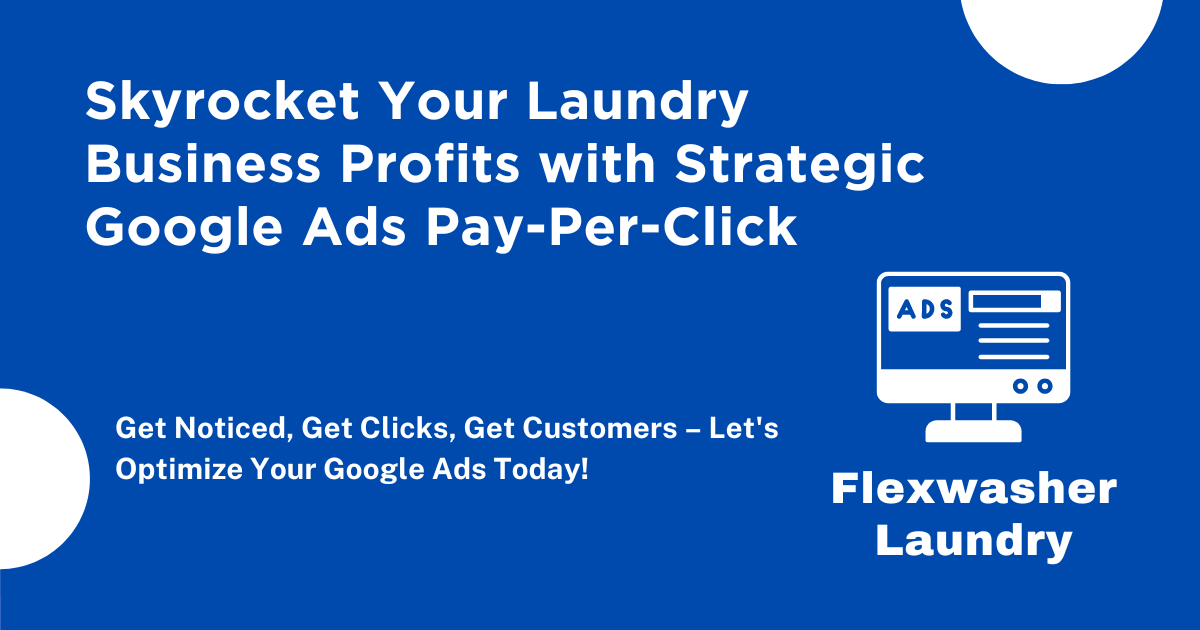 Skyrocket Your Laundry Business Profits with Strategic Google Ads PPC Skyrocket Your Laundry Business Profits with Strategic Google Ads PPC