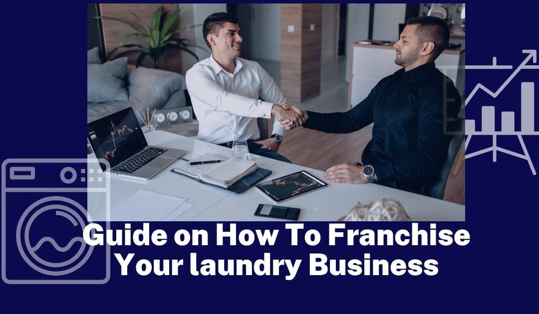 Guide on How To Franchise Your laundry Business