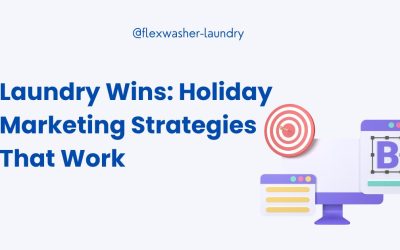 Boost Your Laundry Biz: Holiday Marketing Secrets Revealed