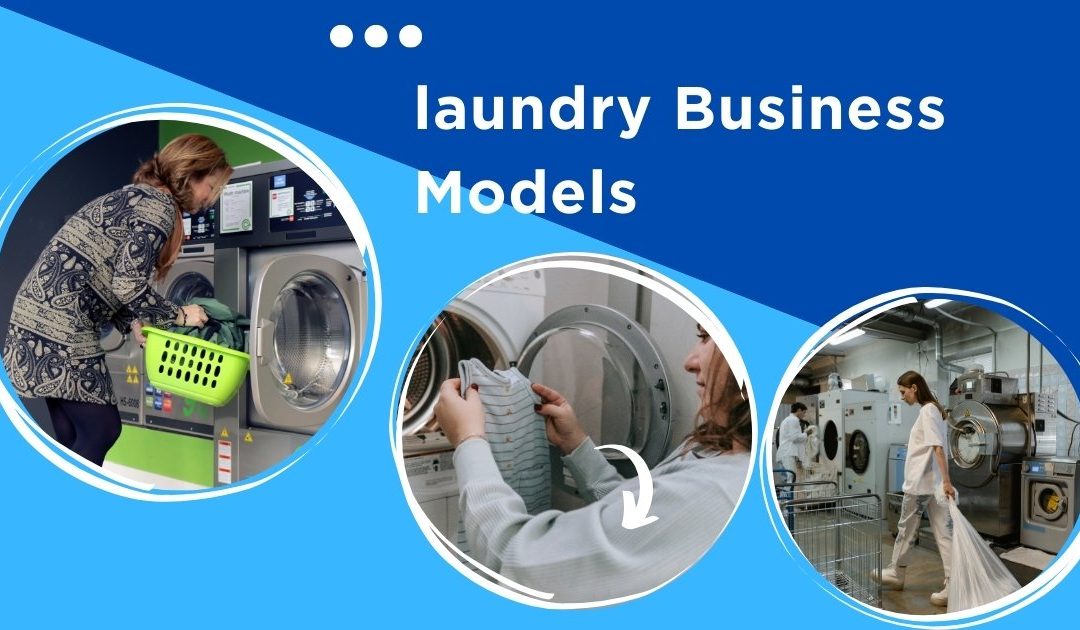 3 Types of Laundry Business Models: Which is Best for you as an Entrepreneur?