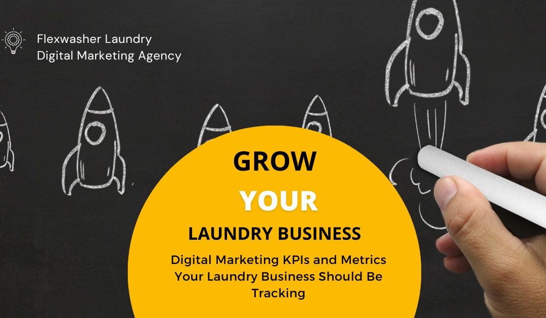 12 Digital Marketing KPIs and Metrics Your Laundry and Dry Clean Business Should Be Tracking