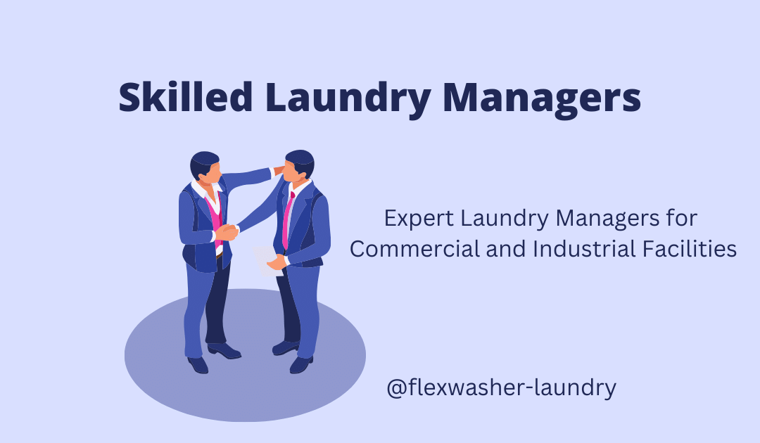 Hire Skilled Laundry Operations Manager for Laundry Business